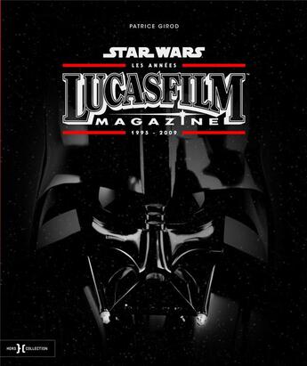 Couverture du livre « Star Wars, les années Lucasfilm magazine ; 1995-2009 » de Patrice Girod aux éditions Hors Collection