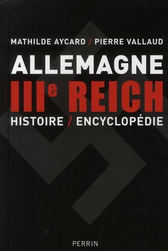 Couverture du livre « Allemagne III Reich ; histoire/encyclopédie » de Aycard/Vallaud aux éditions Perrin