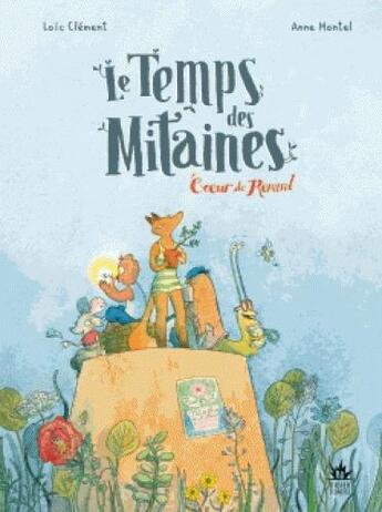 Couverture du livre « Le temps des mitaines t.2 ; coeur de renard » de Loic Clement et Anne Montel aux éditions Didier Jeunesse