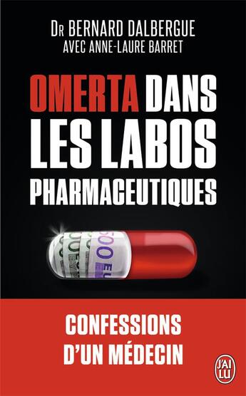 Couverture du livre « Omerta dans les labos pharmacéutiques ; confessions d'un médecin » de Bernard Dalbergue et Anne-Laure Barret aux éditions J'ai Lu