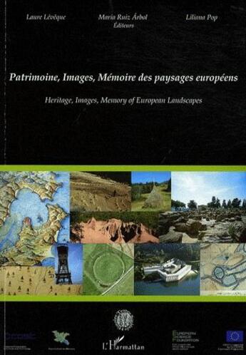 Couverture du livre « Patrimoine, images, mémoire des paysages européens ; heritage, images, memory of european landscapes » de Laure Leveque et Maria Ruiz Arbol et Liliana Pay aux éditions L'harmattan