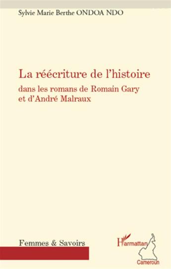 Couverture du livre « La réécriture de l'histoire dans les romans de Romain Gary et d'André Malraux » de Sylvie Marie Berthe Ondoa Ndo aux éditions L'harmattan