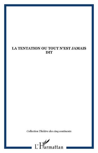 Couverture du livre « La tentation ou tout n'est jamais dit » de  aux éditions Editions L'harmattan