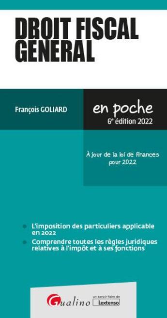 Couverture du livre « Droit fiscal général : à jour de la loi de finances pour 2022 (6e édition) » de Francois Goliard aux éditions Gualino