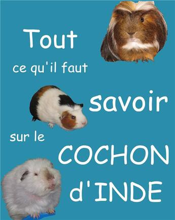 Couverture du livre « Tout ce qu'il faut savoir sur le cochon d'Inde » de Mirabelle C. Vomscheid aux éditions Books On Demand