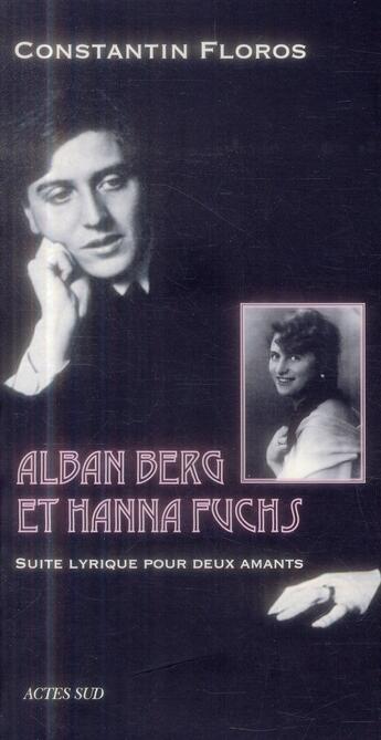 Couverture du livre « Alban Berg et Anna Fuchs » de Constantin Floros aux éditions Actes Sud