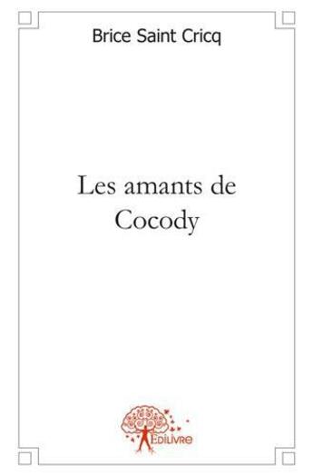 Couverture du livre « Les amants de cocody » de Brice Saint Cricq aux éditions Edilivre