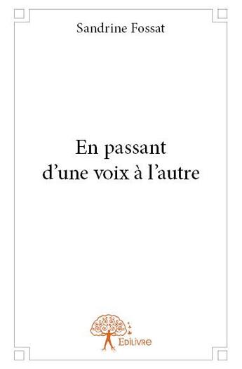 Couverture du livre « En passant d'une voix à l'autre » de Sandrine Fossat aux éditions Edilivre