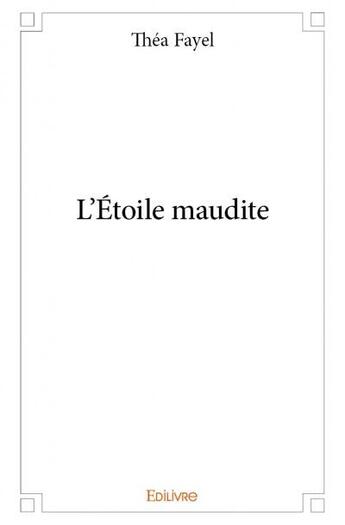 Couverture du livre « L'étoile maudite » de Thea Fayel aux éditions Edilivre