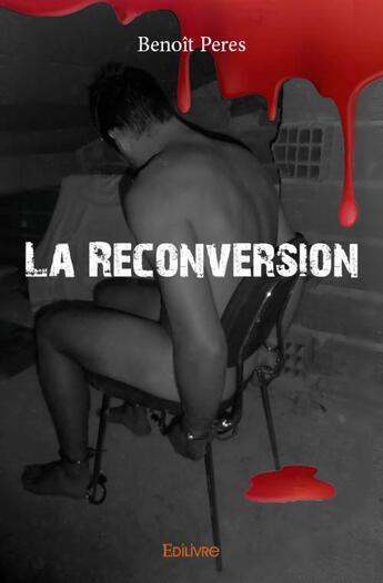 Couverture du livre « La reconversion » de Benoit Peres aux éditions Edilivre