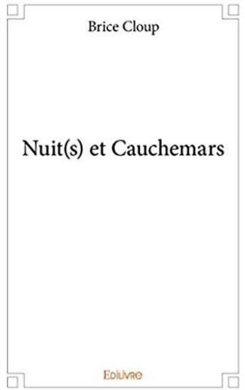 Couverture du livre « Nuit(s) et cauchemars » de Brice Cloup aux éditions Edilivre