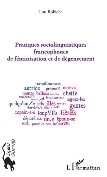 Couverture du livre « Pratiques sociolinguistiques francophones de féminisation et de dégenrement » de Lou Robiche aux éditions L'harmattan