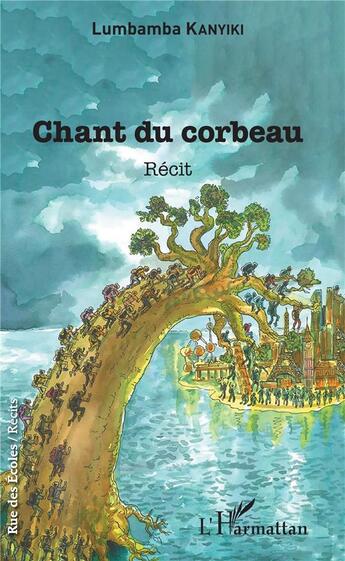 Couverture du livre « Chant du corbeau ; recit » de Lumbamba Kanyki aux éditions L'harmattan