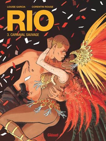 Couverture du livre « Rio Tome 3 : carnaval sauvage » de Corentin Rouge et Louise Garcia aux éditions Glenat