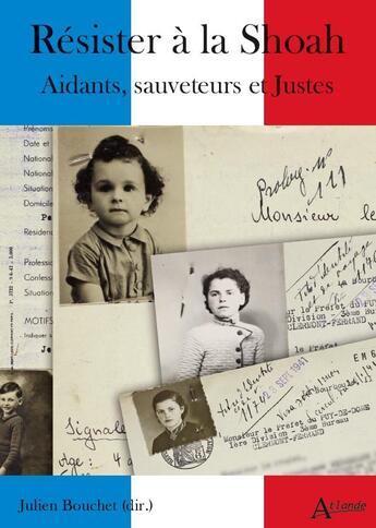 Couverture du livre « Résister à la Shoah ; aidants, sauveteurs et Justes » de Bouchet Julien aux éditions Atlande Editions