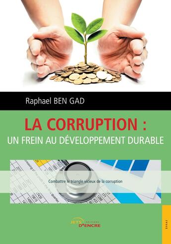 Couverture du livre « La corruption : un frein au développement durable ; combattre le triangle vicieux de la corruption » de Giresse Akono Gantsui aux éditions Jets D'encre