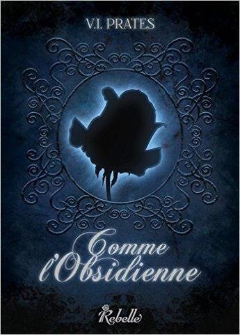 Couverture du livre « Comme l'obsidienne » de Vania Prates aux éditions Rebelle