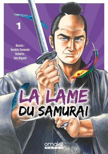 Couverture du livre « La lame du samuraï Tome 1 » de Taku Noguchi et Yasuhito Yamamoto aux éditions Omake Books