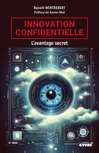 Couverture du livre « Innovation confidentielle : L'invisible avantage » de Benoit Wintrebert aux éditions Ems