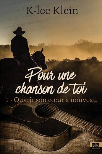 Couverture du livre « Pour une chanson de toi t.1 ; ouvrir son coeur à nouveau » de K-Lee Klein aux éditions Reines-beaux