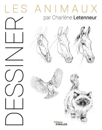 Couverture du livre « Dessiner : Les animaux par Charlène Letenneur » de Charlene Letenneur aux éditions Eyrolles