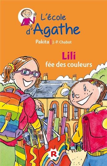 Couverture du livre « L'école d'Agathe ; Lili, fée des couleurs » de Pakita et Jean-Philippe Chabot aux éditions Rageot