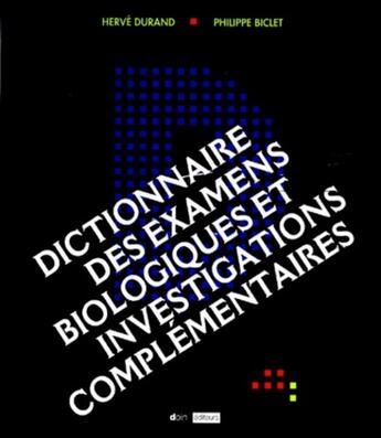 Couverture du livre « DICTIONNAIRE DES EXAMENS BIOLOGIQUES ET INVESTIGATIONS COMPLEMENTAIRES (LIVRE + CD ROM) » de Douin aux éditions Doin