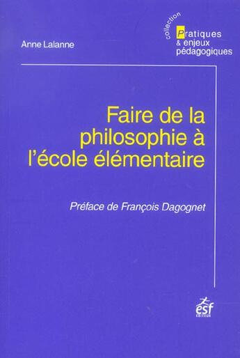 Couverture du livre « Faire de la philosophie a l'ecole elementaire (2e édition) » de Anne Lalanne aux éditions Esf