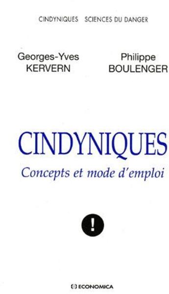 Couverture du livre « Cindyniques ; concepts et mode d'emploi » de Georges-Yves Kervern et Philippe Boulenger aux éditions Economica