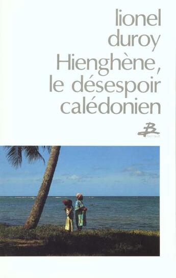 Couverture du livre « Hienghene, le desespoir caledonien » de Lionel Duroy aux éditions Aubier