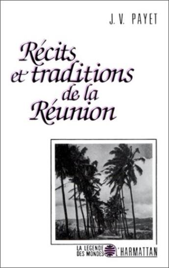 Couverture du livre « Récits et traditions de la Réunion » de J.V. Payet aux éditions L'harmattan