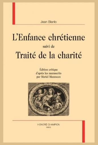 Couverture du livre « L'enfance chrétienne ; Traité de la charité » de Jean Blanlo aux éditions Honore Champion