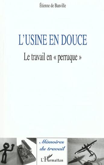 Couverture du livre « L'USINE EN DOUCE : Le travail en 