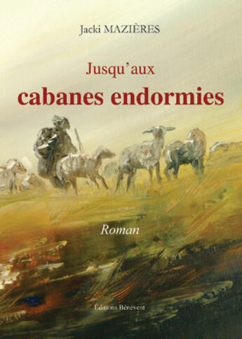 Couverture du livre « Jusqu'aux cabanes endormies » de Jacki Mazieres aux éditions Benevent