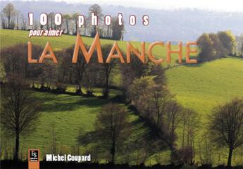 Couverture du livre « 100 photos pour aimer la Manche » de Michel Coupard aux éditions Editions Sutton