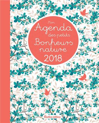 Couverture du livre « Mon agenda des petits bonheurs nature (édition 2018) » de  aux éditions Rustica