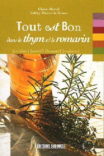 Couverture du livre « Tout est bon dans le thym et le romarin » de Valery Maitre De Kroon et Claire Martel aux éditions Sud Ouest Editions