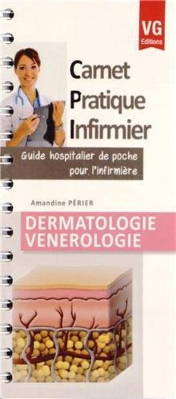 Couverture du livre « CARNET PRATIQUE INFIRMIER DERMATOLOGIE » de A.Perie aux éditions Vernazobres Grego