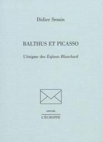 Couverture du livre « Balthus et Picasso » de Didier Semin aux éditions L'echoppe