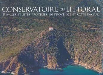 Couverture du livre « Conservatoire du littoral : rivages et sites protégés en Provence et Côte d'Azur » de Louis-Marie Preau et Marc Heller et Daniel Groussard et Florian Launette et Jean-Claude Groussard aux éditions Equinoxe