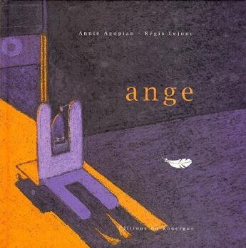 Couverture du livre « Ange » de Annie Agopian et Lejonc Regis aux éditions Rouergue