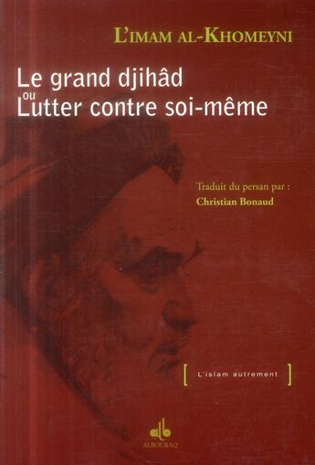 Couverture du livre « Le grand djihad ou lutter contre soi-meme » de Khomeyni Ruhollah aux éditions Albouraq