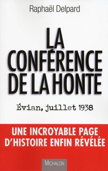 Couverture du livre « La conférence de la honte ; Evian, juillet 1938 » de Raphael Delpard aux éditions Michalon