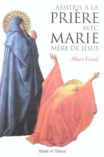 Couverture du livre « Assidus a la priere avec marie, mere de jesus » de Albert Enard aux éditions Parole Et Silence