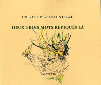 Couverture du livre « Deux trois mots repiques la - louis dubost / martin lersch » de Lersch Dubost aux éditions Tarabuste