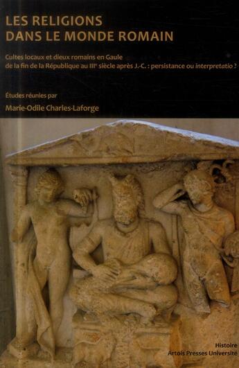 Couverture du livre « Les religions dans le monde romain » de Laforge Marie O aux éditions Pu D'artois