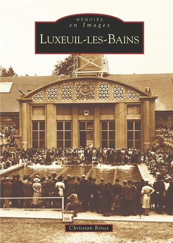 Couverture du livre « Luxeuil-les-Bains » de Christian Renet aux éditions Editions Sutton