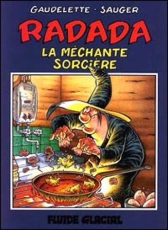 Couverture du livre « Radada ; la méchante sorcière T.1 » de Michel Gaudelette et Rene Louis Sauger aux éditions Fluide Glacial