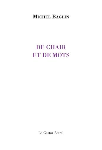 Couverture du livre « De chair et de mots » de Michel Baglin aux éditions Castor Astral