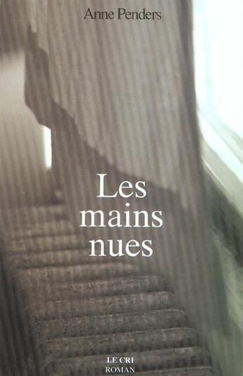 Couverture du livre « Les mains nues » de Anne Penders aux éditions Parole Et Silence